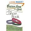 Chicken Soup for the Soul: The Cancer Book: 101 Stories of Courage, Support & Love