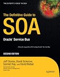 The Definitive Guide to SOA: Oracle® Service Bus, Second Edition