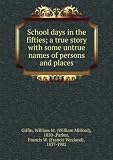 School days in the fifties a true story with some untrue names of persons and places. 1974-75