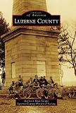 Luzerne County (Images of America) (Images of America (Arcadia Publishing))