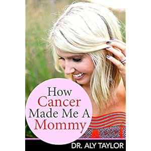 How Cancer Made Me A Mommy