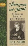 Statesman and Saint: The Principled Politics of William Wilberforce (Leaders in Action)