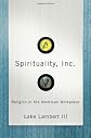 Spirituality, Inc. : religion in the American workplace