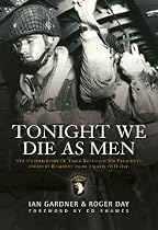 Tonight We Die as Men: The Untold Story of Third Battalion 506 Parachute Infantry Regiment from Toccoa to D-Day (General Military)