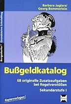 Bu&szlig;geldkatalog: 68 originelle Zusatzaufgaben bei Regelverst&ouml;&szlig;en. Kopiervorlagen - Sekundarstufe I