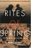 Rites of Spring : The Great War and the Birth of the Modern Age