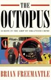 The octopus : Europe in the grip of organised crime