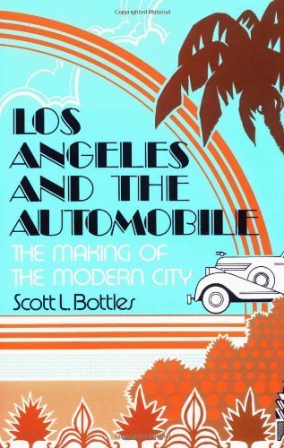 Los Angeles and the Automobile: The Making of the Modern City Paperback May 28, 1991