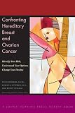 Best Price Confronting Hereditary Breast and Ovarian Cancer: Identify Your Risk, Understand Your Options, Change Your Destiny (A Johns Hopkins Press Health Book)