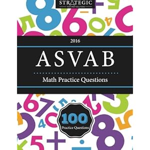 ASVAB 2016 Math Practice Test Book: 100 Math & Arithmetic Reasoning Questions for the ASVAB Exam