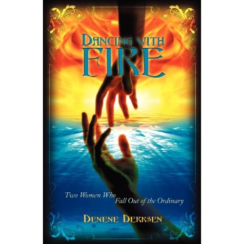 Dancing With Fire - Two Women Who Fall Out of the Ordinary