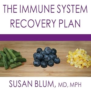 The Immune System Recovery Plan: A Doctor's 4-Step Program to Treat Autoimmune Disease