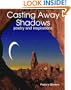 Casting Away Shadows: Poetry And Inspirations