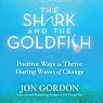 The Shark and the Goldfish: Positive Ways to Thrive During Waves of Change