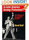 Is Latin America Turning Protestant?: The Politics of Evangelical Growth