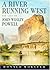 A River Running West: The Life of John Wesley Powell