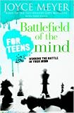 Battlefield of the Mind for Teens: Winning the Battle in Your Mind