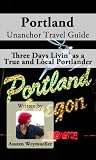 Portland Unanchor Travel Guide - Three Days Livin as a True and Local Portlander