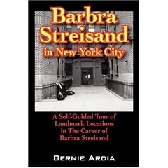 BARBRA STREISAND IN NEW YORK CITY: A Self Guided Tour of Landmark Locations in The Career of Barbra Streisand