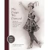 The Days We Danced: The Story of My Theatrical Family From Florenz Ziegfeld to Arthur Murray and Beyond