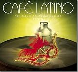 Revue Various Artists  / Cafe Latino: The Cream of Latin Cuisine