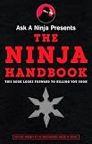 Ask a Ninja Presents The Ninja Handbook: This Book Looks Forward to Killing You Soon