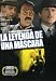 La Leyenda De Una Mascara