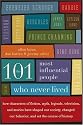 The 101 Most Influential People Who Never Lived: How Characters of Fiction, Myth, Legends, Television, and Movies Have Shaped Our Society, Changed Our Behavior, and Set the Course of History