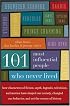 The 101 Most Influential People Who Never Lived: How Characters of Fiction, Myth, Legends, Television, and Movies Have Shaped Our Society, Changed Our Behavior, and Set the Course of History