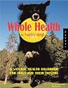 Whole Health for Happy Dogs: A Natural Health Handbook for Dogs and Their Owners
