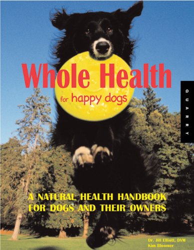Whole Health for Happy Dogs: A Natural Health Handbook for Dogs and Their Owners