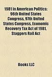 1981 in American Politics: 96th United States Congress, 97th United States Congress, Economic Recovery Tax Act of 1981, Staggers Rail ACT-