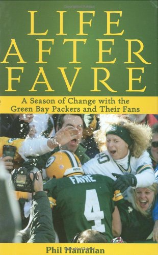 Life After Favre: A Season of Change with the Green Bay Packers and their Fans