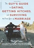 The Guys Guide to Dating, Getting Hitched, and Surviving the First Year of Marriage
