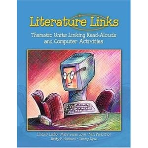 Literature Links: Thematic Units Linking Read-Alouds and Computer Activities Love Labbo