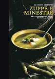 Zuppe e minestre. Ricette di primi piatti unici per tutte le stagioni (La cucina di sempre)