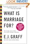 What Is Marriage For?: The Strange Social History of Our Most Intimate Institution