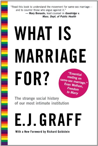 What Is Marriage For?: The Strange Social History of Our Most Intimate Institution