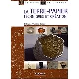 La terre-papier : Techniques et cr�ationpar Liliane Tardio-Brise