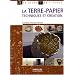 La terre-papier : Techniques et cr�ation