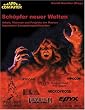 Sch�pfer neuer Welten: Arbeit, Visionen und Projekte der Macher legend�rer Computerspielklassiker