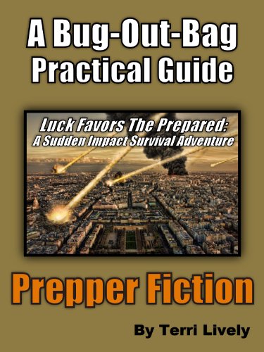 Bug Out Bag: (Practical Guide Through a Prepper Fiction Story) - Asteroid Impact in L.A.!, by Terri Lively