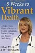 Eight Weeks to Vibrant Health: A Take Charge Plan for Women to Correct Imbalances, Reclaim Energy and Restore Well-Being