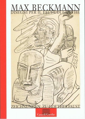 Produkt-Bild: Max Beckmann - Zeichnungen zu Goethes Faust - Disegni per il Faust di Goethe: Publikation anl&auml;sslich der Ausstellung Max Beckmann. Zeichnungen zu ... Bestehen der Casa di Goethe in Rom