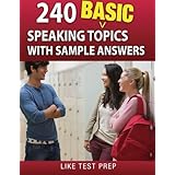 240 basic speaking topics with sample answers 120 basic speaking topics volume 2