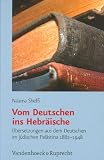 Produkt-Bild: Vom Deutschen ins Hebr&auml;ische: &Uuml;bersetzungen aus dem Deutschen im j&uuml;dischen Pal&auml;stina 1882 - 1948 (Judische Religion, Geschichte Und Kultur (Jrgk) Judische Rel)