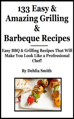 BBQ and Grilling (133 Easy & Amazing Grilling and Barbeque Recipes Easy BBQ & Grilling Recipes That Will Make You Look Like a Professional Chef!) 51 PXtywBML BBQ and Grilling (133 Easy & Amazing Grilling and Barbeque Recipes Easy BBQ & Grilling Recipes That Will Make You Look Like a Professional Chef!)