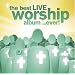 The Best Live Worship Album ...Ever!