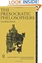 The Presocratic Philosophers (Arguments of the Philosophers)
