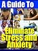 A Guide to Eliminate  Stress & Anxiety